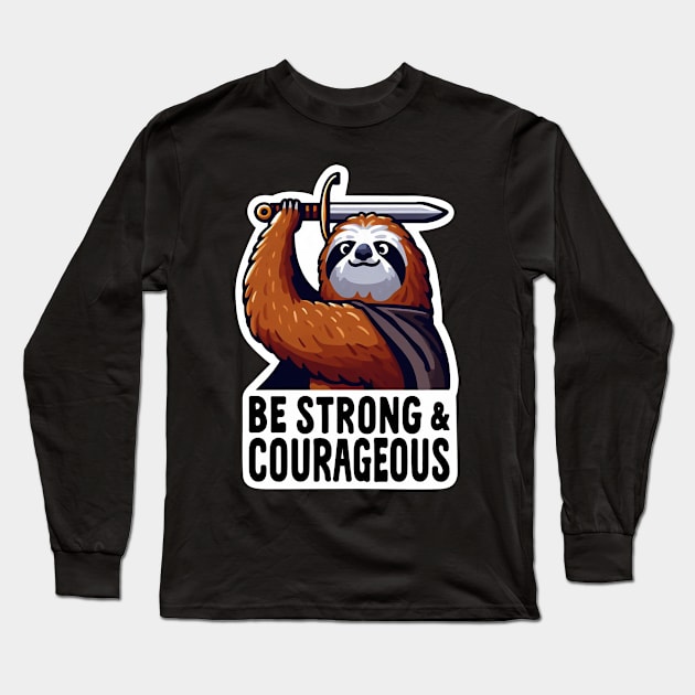 Be Strong and Courageous Sloth Long Sleeve T-Shirt by Plushism